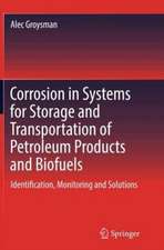 Corrosion in Systems for Storage and Transportation of Petroleum Products and Biofuels: Identification, Monitoring and Solutions