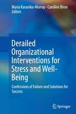 Derailed Organizational Interventions for Stress and Well-Being: Confessions of Failure and Solutions for Success