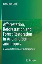 Afforestation, Reforestation and Forest Restoration in Arid and Semi-arid Tropics: A Manual of Technology & Management