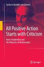 All Positive Action Starts with Criticism: Hans Freudenthal and the Didactics of Mathematics