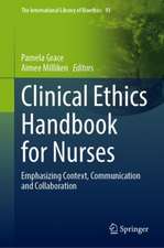 Clinical Ethics Handbook for Nurses: Emphasizing Context, Communication and Collaboration