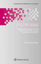 Third-Party Effects of Arbitral Awards: Res Judicata Against Privies, Non-Mutual Preclusion and Factual Effects