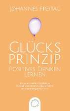 Glücksprinzip - Positives Denken lernen