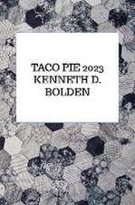 Taco Pie 2023 Kenneth D. Bolden