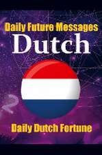 Fortune in Dutch Words Learn the Dutch Language through Daily Random Future Messages: Daily Dutch Prediction Message for Beginners, Intermediate, and