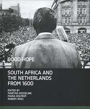 Good Hope: South Africa and The Netherlands from 1600