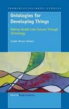 Ontologies for Developing Things: Making Health Care Futures Through Technology