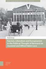 Fascism, Liberalism and Europeanism in the Political Thought of Bertrand de Jouvenel and Alfred Fabre–Luce