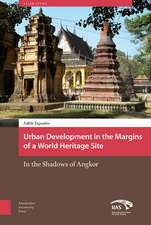 Urban Development in the Margins of a World Heri – In the Shadows of Angkor