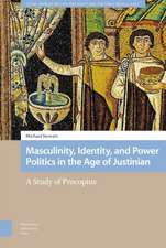 Masculinity, Identity, and Power Politics in the – A Study of Procopius