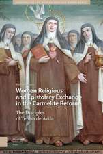 Women Religious and Epistolary Exchange in the C – The Disciples of Teresa de Avila