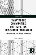 Smartphone Communities: Participation, Resistance, Mediation