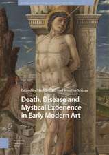 Death, Disease and Mystical Experience in Early Modern Art