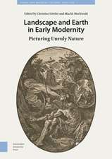 Landscape and Earth in Early Modernity – Picturing Unruly Nature