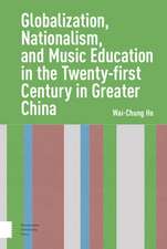 Globalization, Nationalism, and Music Education in the Twenty–First Century in Greater China