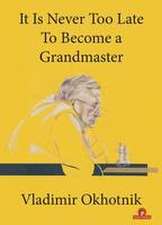 It Is Never Too Late to Become a Grandmaster