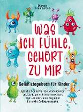 Gefühlstagebuch für Kinder ¿Was ich fühle, gehört zu mir¿