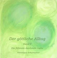 Der göttliche Alltag - Band II