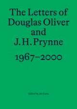 The Letters of Douglas Oliver and J. H. Prynne, 1967-2000