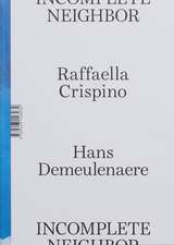 Raffaella Crispino & Hans Demeulenaere: Incomplete Neighbor