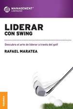 Liderar Con Swing: El Arte y la Practica de la Organizacion Abierta al Aprendizaje