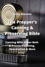 The Prepper's Canning & Preserving Bible