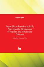 Acute Phase Proteins as Early Non-Specific Biomarkers of Human and Veterinary Diseases