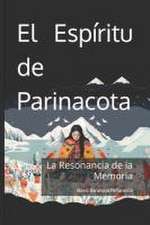 El Espíritu de Parinacota - La Resonancia de la Memoria