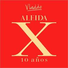 Aleida X: 10 Anos