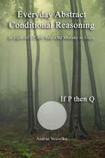 Everyday Abstract Conditional Reasoning: In Light of a 2,400 Year-Old Mistake in Logic