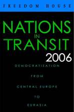 Nations in Transit 2006: Democratization from Central Europe to Eurasia