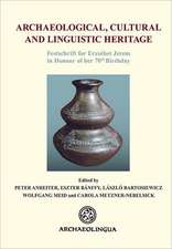 Archaeological, Cultural and Linguistic Heritage: Festschrift Fuer Elisabeth Jerem in Honour of Her 70th Birthday