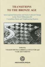 Transitions to the Bronze Age. Interregional Interaction and Socio-Cultural Change in the Third Millennium BC Carpathian Basin and Neighbouring Region