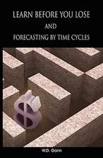 Learn Before You Lose and Forecasting by Time Cycles: A Review of the Stock Market with Rules and Methods for Selecting Stocks