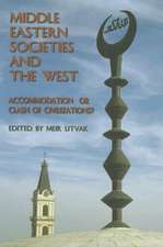 Middle Eastern Societies and the West: Accomodation or Clash of Civilizations?