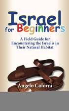 Israel for Beginners: A Field Guide for Encountering the Israelis in Their Natural Habitat