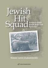 Jewish Hit Squad: Armja Krajowa Jewish Raid Unit Partisans