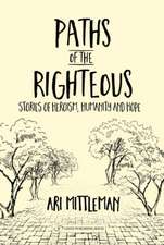 Paths of the Righteous: Stories of Heroism, Humanity and Hope