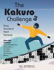 The Kakuro Challenge: Easy, Standard, Hard, Extreme Kakuro Puzzles