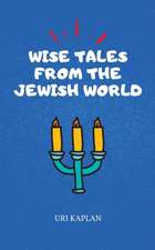 Wise Tales From the Jewish World: The Essential Collection