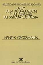 La Ley de la Acumulacion y del Derrumbe del Sistema Capitalista: Una Teoria de la Crisis