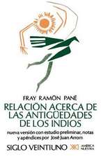 Relacion Acerca de las Antiguedades de los Indios: El Primer Tratado Escritio en America