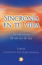 Sincronia En Tu Vida: La Sabiduria de Un Ser de Luz