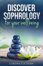 Discover SOPHROLOGY for your wellbeing