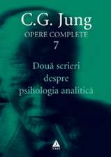 Opere complete. Vol. 7: Două scrieri despre psihologia analitică