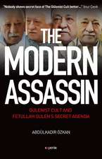The Modern Assassin: Gulenist Cult And Fetullah Gulen's Secret Agenda