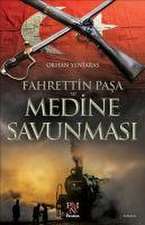 Fahrettin Pasa ve Medine Savunmasi