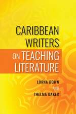 Caribbean Writers on Teaching Literature