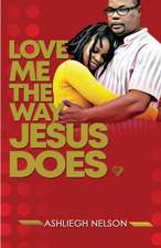 Love Me The Way Jesus Does