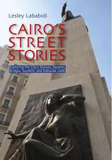 Cairo's Street Stories: Exploring the City's Statues, Squares, Bridges, Gardens, and Sidewalk Cafes